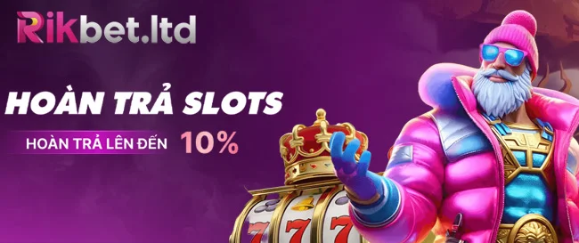Hoàn trả slots hoàn trả lên đến 10%