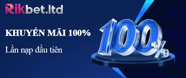 Khuyến mãi 100% lần nạp đầu tiên