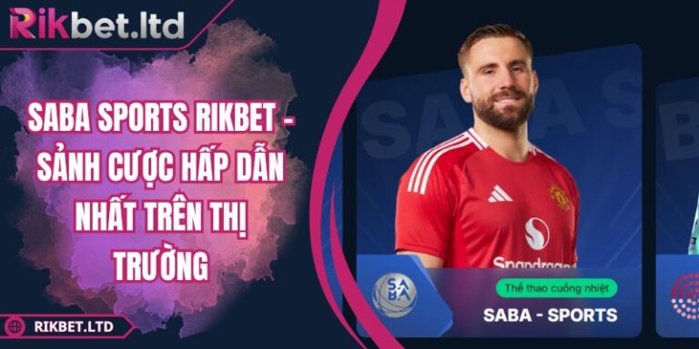 Saba Sports RIKBET – Sảnh Cược Hấp Dẫn Nhất Trên Thị Trường